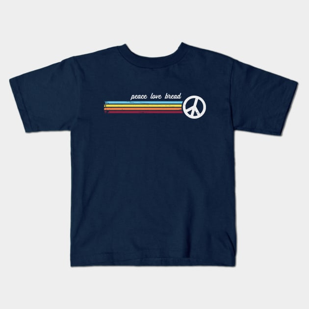 Peace Love Bread Kids T-Shirt by Jitterfly